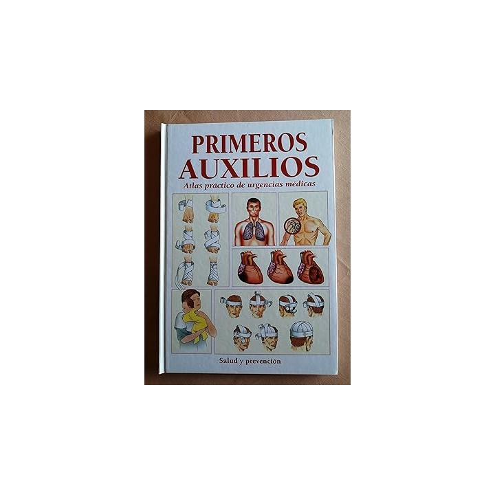 PRIMEROS AUXILIOS. ATLAS PRÁCTICO DE URGENCIAS MÉDICAS. SALUD Y PREVENCIÓN.